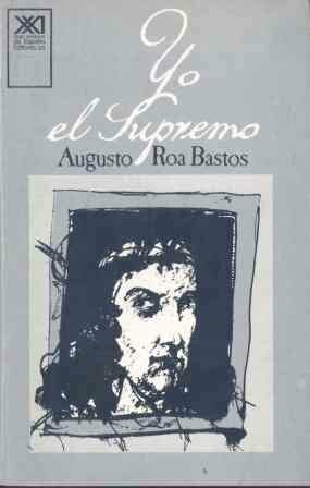yo el supremo by Augusto Roa Bastos