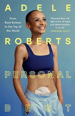 Personal Best: From Rock Bottom to the Top of the World by Adele Roberts by Adele Roberts, Adele Roberts