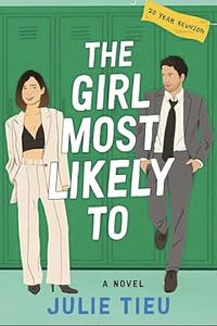 The Girl Most Likely to by Julie Tieu