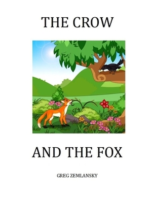 The Crow and the Fox by Greg Zemlansky