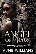 Angel of Mercy by Ajme Williams, Ajme Williams