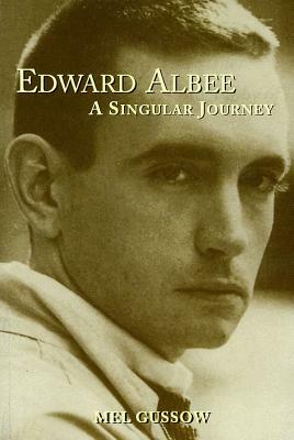 Edward Albee: A Singular Journey by Mel Gussow