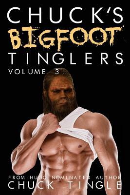 Chuck's Bigfoot Tinglers: Volume 3 by Chuck Tingle