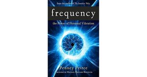 Frequency: The Power of Personal Vibration by Penney Peirce