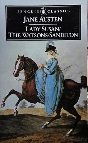 LADY SUSAN/ THE WATSONS/SANDITON by Jane Austen