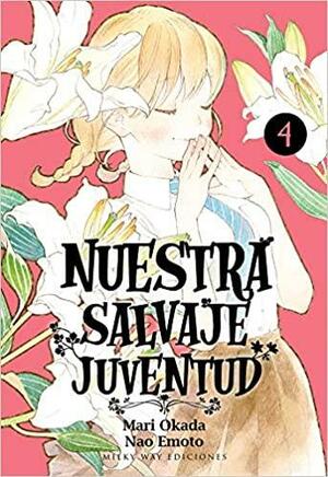 Nuestra Salvaje juventud, Vol. 4 by Mari Okada