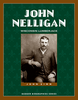 John Nelligan: Wisconsin Lumberjack by John Zimm