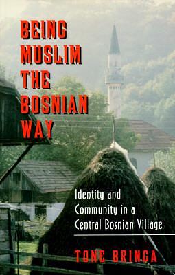 Being Muslim the Bosnian Way by Tone Bringa, Tone Bringa