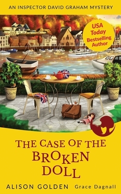 The Case of the Broken Doll: An Inspector David Graham Cozy Mystery by Grace Dagnall, Alison Golden