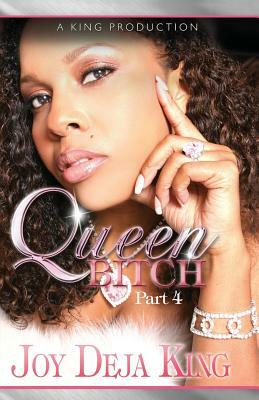 Queen Bitch by Joy Deja King