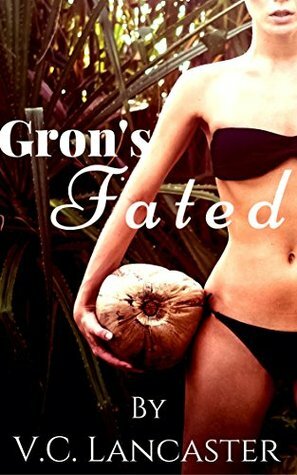 Gron's Fated by V.C. Lancaster