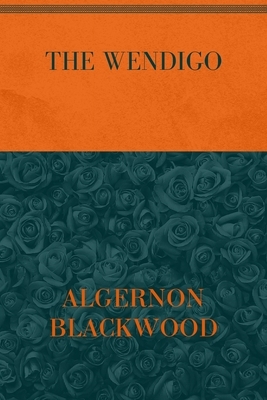 The Wendigo: Special Version by Algernon Blackwood