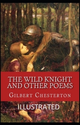 The Wild Knight and Other Poems Illustrated by G.K. Chesterton