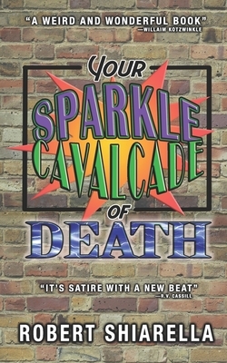 Your Sparkle Cavalcade of Death by Robert Shiarella
