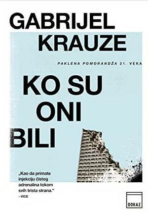 Ko su oni bili by Gabriel Krauze