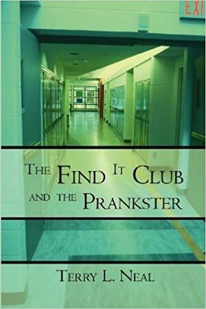 The Find It Club and the Prankster by Terry L. Neal