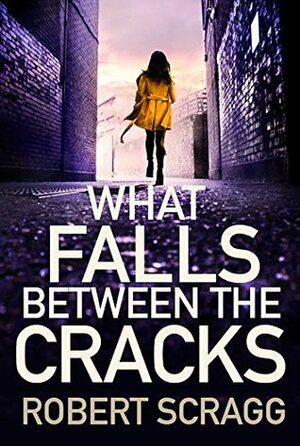 What Falls Between the Cracks by Robert Scragg
