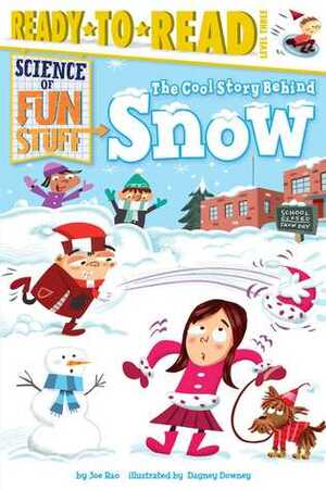 The Cool Story Behind Snow by Dagney Downey, Joe Rao