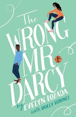 The Wrong Mr. Darcy by Evelyn Lozada, Holly Lörincz