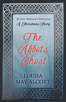 The Abbot's Ghost by Louisa May Alcott