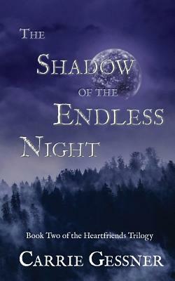 The Shadow of the Endless Night by Carrie Gessner