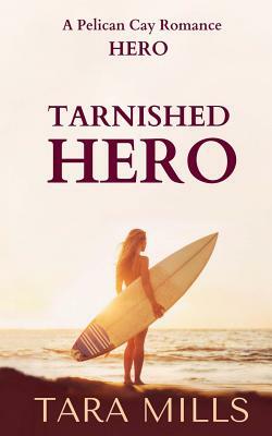 Tarnished Hero by Tara Mills