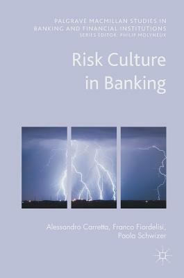 Risk Culture in Banking by Alessandro Carretta, Franco Fiordelisi, Paola Schwizer