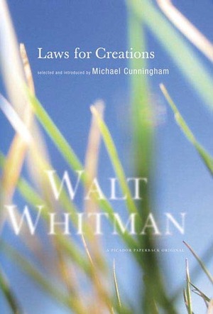 Laws for Creations by Michael Cunningham, Walt Whitman