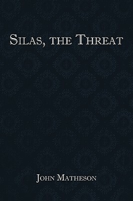 Silas, the Threat by John Matheson