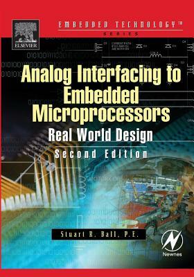 Analog Interfacing to Embedded Microprocessor Systems: Real World Design by Stuart Ball