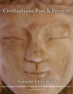 Civilizations Past & Present, Volume 1: To 1650 by Neil J. Hackett, Robert R. Edgar, George F. Jewsbury