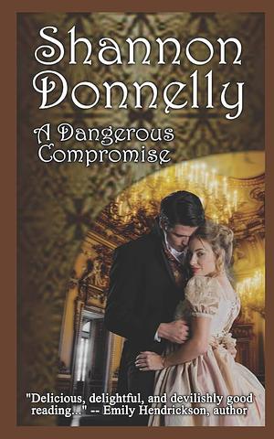 A Dangerous Compromise by Shannon Donnelly