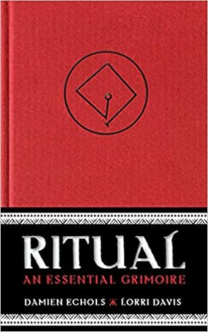 Ritual: An Essential Grimoire by Damien Echols, Lorrie Davis