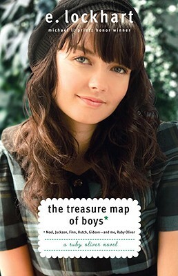 The Treasure Map of Boys: Noel, Jackson, Finn, Hutch, Gideon—And Me, Ruby Oliver by E. Lockhart