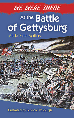 We Were There at the Battle of Gettysburg by Alida Sims Malkus, Leonard Vosburgh