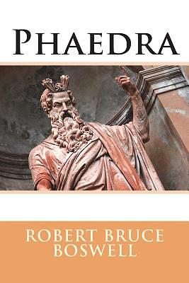 Phaedra by Robert Bruce Boswell, Jean-Baptiste Racine