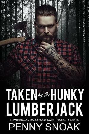 Taken by the Hunky Lumberjack by Penny Snoak