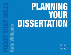 Planning Your Dissertation by Kate Williams