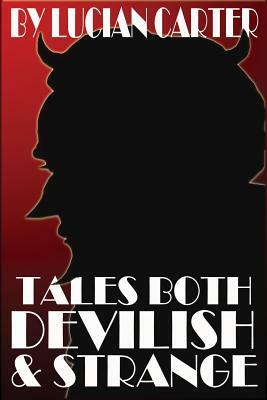 Tales Both Devilish & Strange by Lucian Carter