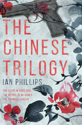 The Chinese Trilogy by Ian Phillips