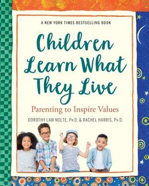 Children Learn What They Live by Rachel Harris, Dorothy Law Nolte