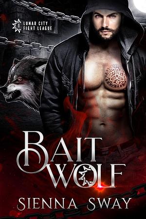 Bait Wolf by Sienna Sway, Sienna Sway