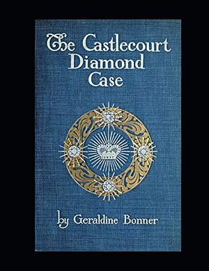 The Castlecourt Diamond Case by Geraldine Bonner