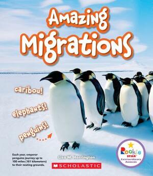 Amazing Migrations: Caribou! Elephants! Penguins! (Rookie Star: Extraordinary Animals) by Lisa M. Herrington