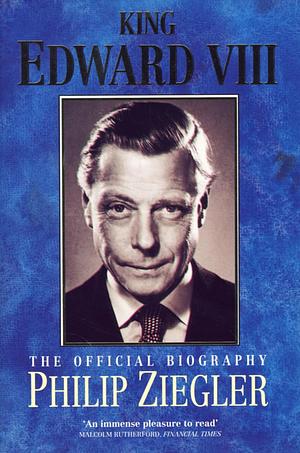 King Edward VIII: The Official Biography by Philip Ziegler