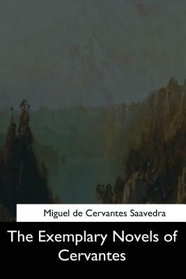 The Exemplary Novels of Cervantes by Miguel de Cervantes