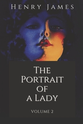 The Portrait of a Lady Volume 2: Illustrated by Henry James