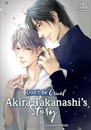 Don't Be Cruel: Akira Takanashi's Story by Yonezou Nekota