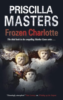 Frozen Charlotte: A Marth Gunn Mystery by Priscilla Masters