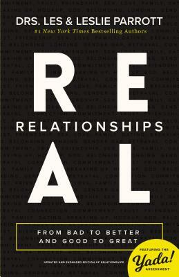 Real Relationships: From Bad to Better and Good to Great by Les Parrott, Leslie Parrott